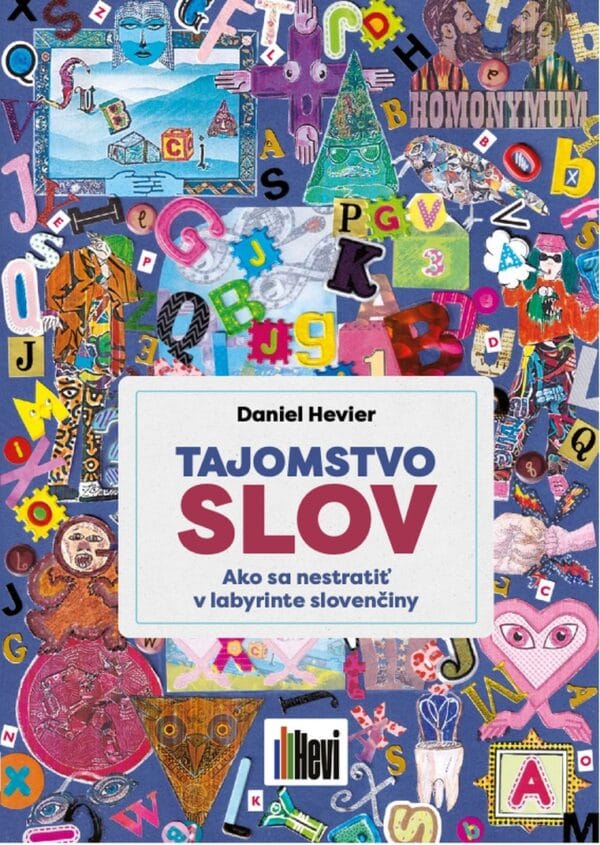 Daniel Hevier: TAJOMSTVO SLOV / Ako sa nestratiť v labyrinte slovenčiny